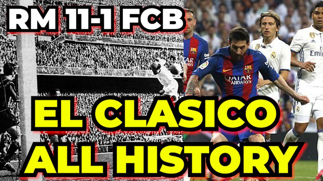 El Clasico History Real Madrid 11 1 Barcelona Top Scorer Barcelona Vs Real Madrid Live Today Youtube