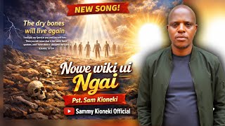 NOWE WIKI UI NGAI | Ezekiel 37 (Dry Bones) | Kikuyu Gospel Worship | Sammy Kioneki Official