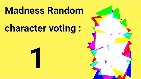 Madness Random character voting 1