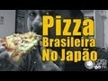 Pizza Brasileira no Japão