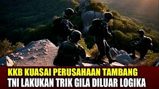 KKB COBA KUASAI PERUSAHAAN TAMBANG,TNI LAKUKAN TRIK GILA DAN TIDAK LOGIKA