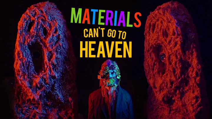 Materials Can't Go To Heaven