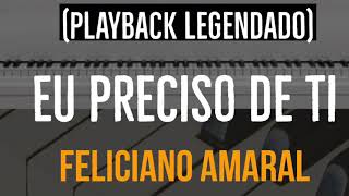 Miniatura de "Eu Preciso de Ti Playback piano 🎹 Tom Feminino Feliciano Amaral"