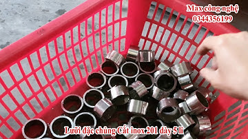 Máy cắt Inox 201 dày 5 li | Lưỡi cắt đặc chủng Cắt inox mềm như bún . 0344356199.