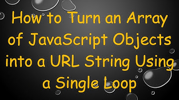 How to Turn an Array of JavaScript Objects into a URL String Using a Single Loop