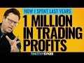 How I Spent Last Year&#39;s $1 Million In Trading Profits