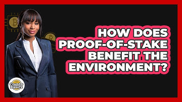 How Does Proof-of-Stake Benefit The Environment? - CryptoBasics360.com