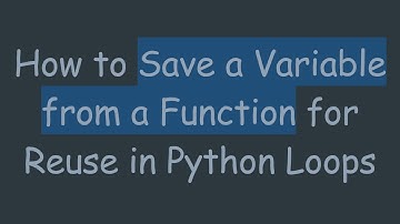 How to Save a Variable from a Function for Reuse in Python Loops