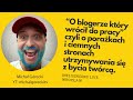 Micha grecki  o blogerze ktry wrci do pracy