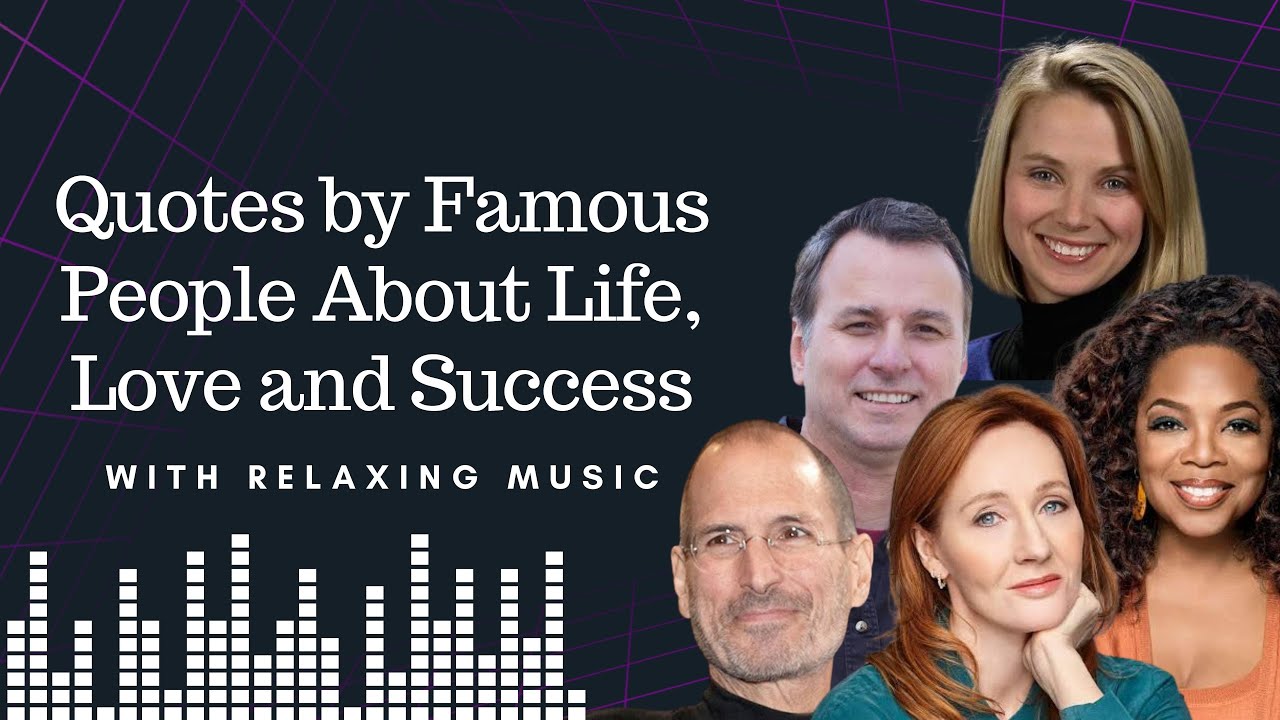 Quotes by Famous People About Life, Love and Success with Relaxing  Music
