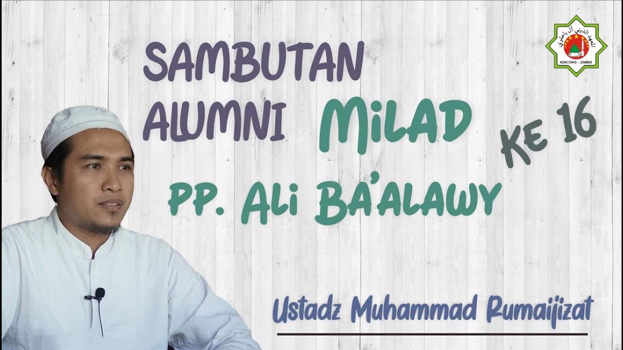 SAMBUTAN ALUMNI | MILAD PONDOK PESANTREN ALI BA'ALAWY KE 16 | 1443 H - 2021 M