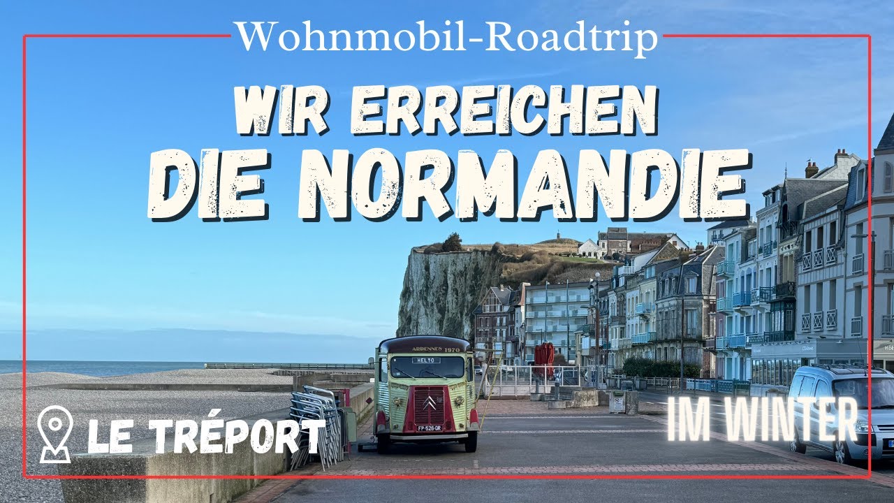 NORMANDIE im Winter mit dem WOHNMOBIL | Tréport | 2024 Nordfrankreich #4