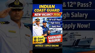 Indian Coast Guard New Vacancy 2026 | 10th 12th Pass Govt Job | Salary, Eligibility, Apply