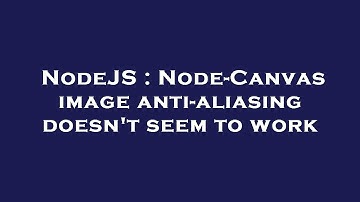 NodeJS : Node-Canvas image anti-aliasing doesn