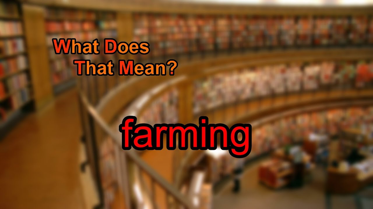 What Does Farming Mean YouTube What Does Farming Mean YouTube
