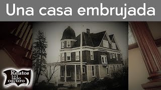 Una bonita casa embrujada | Relatos del lado oscuro