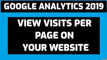 Find page views of a specific page in Google Analytics | View Visits per page | 2019