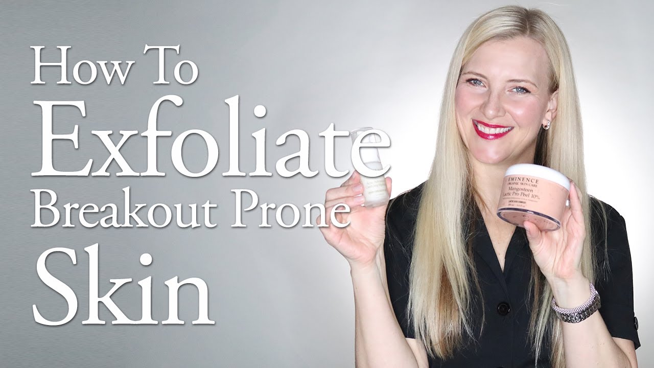 How To Exfoliate Breakout Prone Skin Eminence Organics YouTube