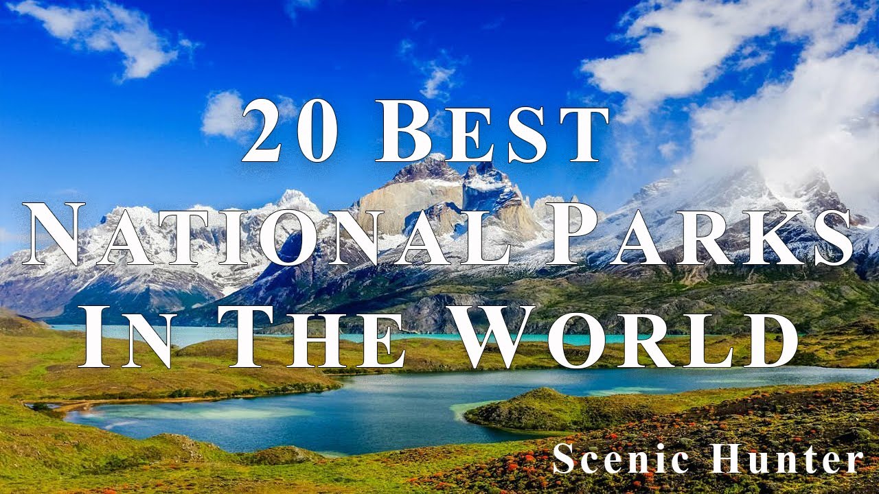 20 Best National Parks In The World | Top 20 National Parks Worldwide ...