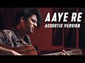 Aaye Re - Samad Khan | Acoustic | Son Of Abish