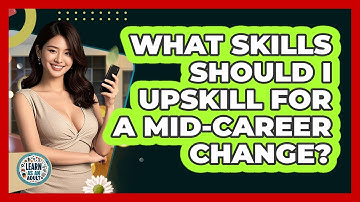 What Skills Should I Upskill For A Mid-career Change? - Learn As An Adult