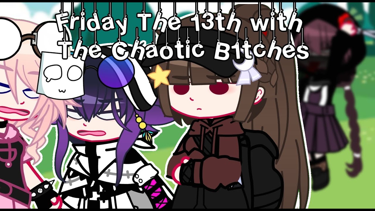 Friday The 13th with The Chaotic B1tches