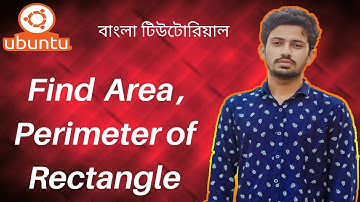 9. Ubuntu (Linux) Bangla Tutorial for Beginners || Area and Perimeter of Rectangle in Linux
