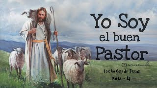 Yo Soy El Buen Pastor. Reflexión 📖 Los "Yo Soy" de Jesús. Parte -4