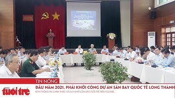 Đầu năm 2021, phải khởi công dự án sân bay quốc tế Long Thành