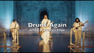 ÁTOA X Catarina Filipe - Drunk Again (Lyrics)