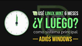 ¿Linux Mint Aguanta el Trabajo Profesional Real? — Prueba Honesta de 6 Meses