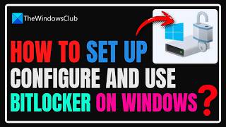 How to set up, configure and use BitLocker on Windows 11