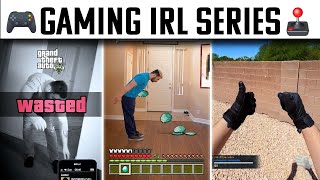 Gaming Irl Series: Part 1