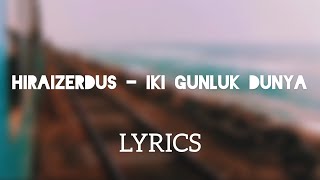 HiraiZerdüş - İki Günlük Dünya(Lyrics)