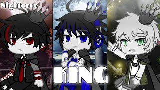 Nightcore - KING (Switching Vocals) // Gacha Club