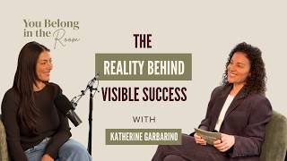 The Reality Behind Visible Success with Katherine Garbarino