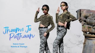 Jhoome Jo Pathaan | Dance cover | Nainika \u0026 Thanaya