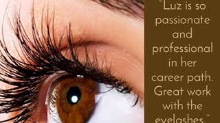 “Luz is so passionate and professional in her career path. Great work with the eyelashes.”