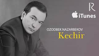 Ozodbek Nazarbekov - Kechir | Озодбек Назарбеков - Кечир (music version)