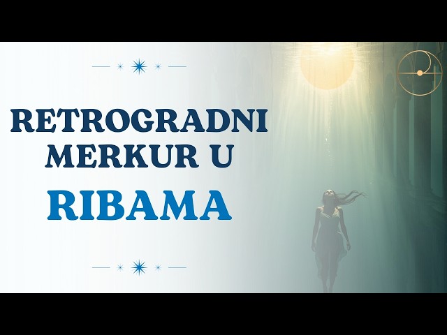 Retrogradni Merkur u Ribama – šta donosi i kako ga iskoristiti / Aleksandar Imširagić