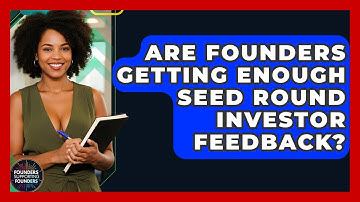 Are Founders Getting Enough Seed Round Investor Feedback? - Founders Supporting Founders