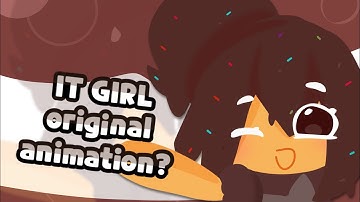 IT GIRL | ORIGINAL ANIMATION MEME (READ DESC)