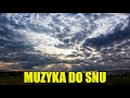 MUZYKA DO SNU + MUZYKA ANTYSTRESOWA + MUZYKA RELAKSACYJNA