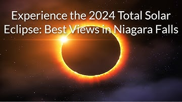 Experience the 2024 Total Solar Eclipse: Best Views in Niagara Falls | ToNiagara