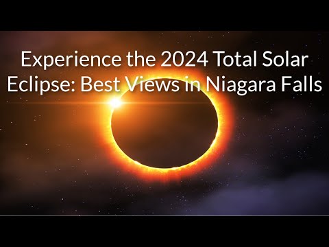 Experience the 2024 Total Solar Eclipse: Best Views in Niagara Falls | ToNiagara