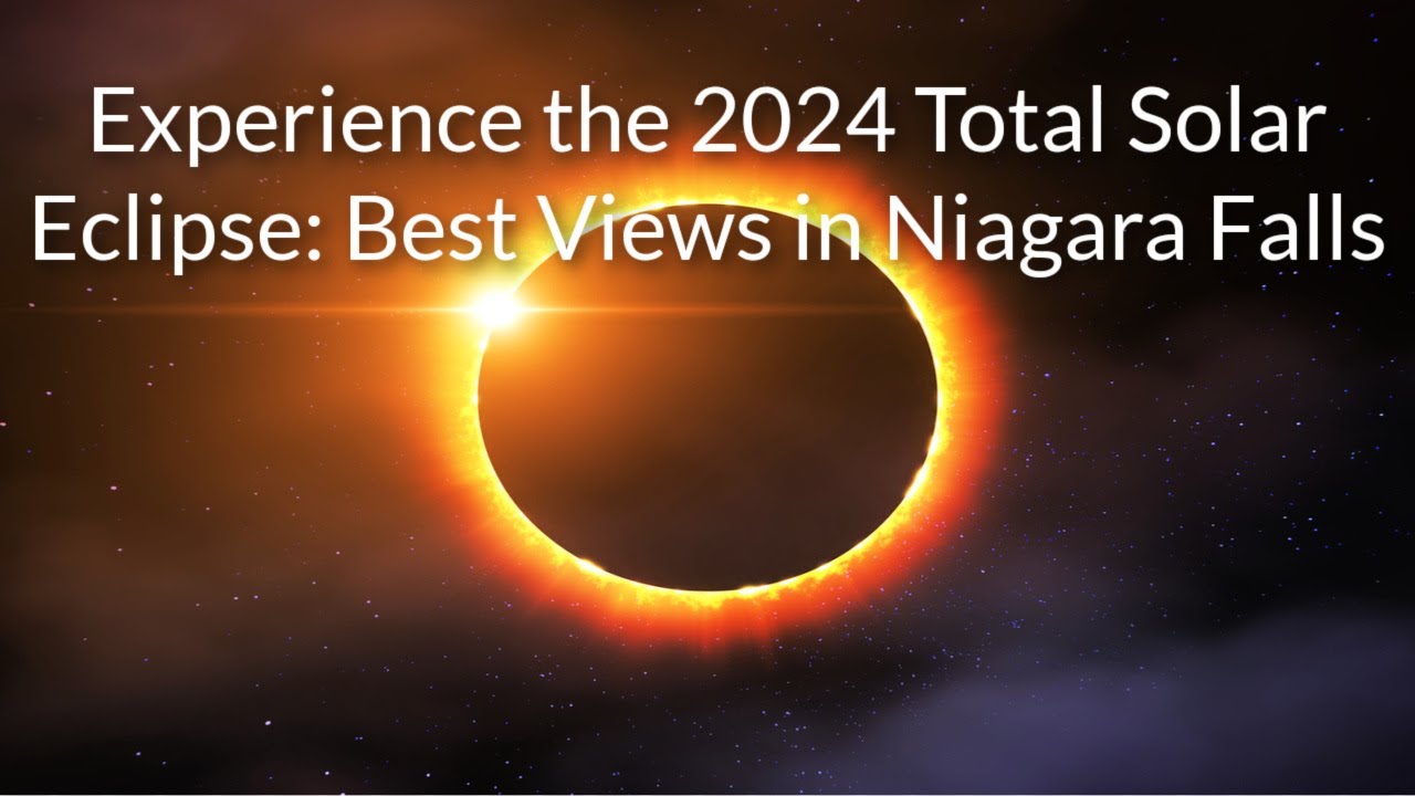 Experience the 2024 Total Solar Eclipse: Best Views in Niagara Falls | ToNiagara