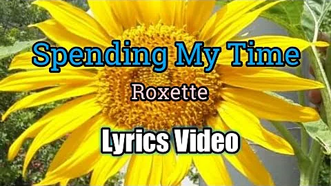 Spending My Time - Roxette (Lyrics Video)