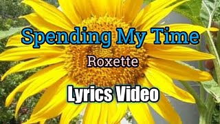 Spending My Time - Roxette (Lyrics Video)