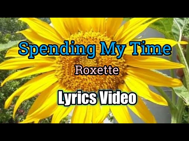 Spending My Time - Roxette (Lyrics Video)