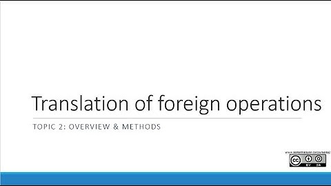 Overview and Methods | Topic 2 | Translation of Foreign Operations